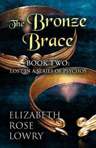 The Bronze Brace Book Two di Elizabeth Rose Lowry edito da America Star Books