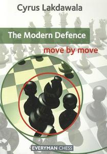 The Modern Defence: Move by Move di Cyrus Lakdawala edito da Everyman Chess