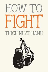 How to Fight di Thich Nhat Hanh edito da PARALLAX PR