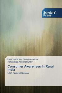 Consumer Awareness In Rural India di Lakshmana Vari Narayanaswamy, Jamakayala Krishna Murthy edito da SPS