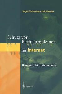 Schutz vor Rechtsproblemen im Internet di Ulrich Werner, Jürgen Zimmerling edito da Springer Berlin Heidelberg