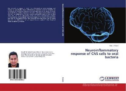 Neuroinflammatory response of CNS cells to oral bacteria di Rahul Previn edito da LAP Lambert Academic Publishing