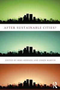 After Sustainable Cities? di Mike Hodson edito da Taylor & Francis Ltd