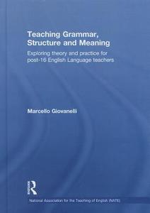 Teaching Grammar, Structure and Meaning di Marcello (University of Nottingham Giovanelli edito da Taylor & Francis Ltd
