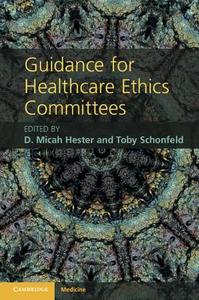 Guidance for Healthcare Ethics Committees edito da Cambridge University Press