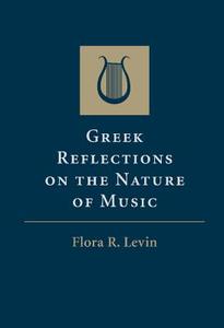 Greek Reflections on the Nature of Music di Flora R. Levin edito da Cambridge University Press