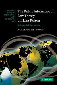 The Public International Law Theory of Hans             Kelsen di Jochen von Bernstorff edito da Cambridge University Press