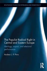 The Populist Radical Right in Central and Eastern Europe di Andrea L. P. Pirro edito da Taylor & Francis Ltd
