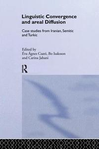 Linguistic Convergence and Areal Diffusion di Éva Ágnes Csató edito da Routledge