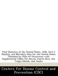 Vital Statistics Of The United States, 1946, Part I edito da Bibliogov