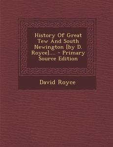History of Great Tew and South Newington [By D. Royce].... di David Royce edito da Nabu Press