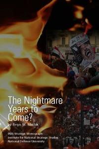 The Nightmare Years to Come? di National Defense University, Regis W. Matlak edito da Lulu.com