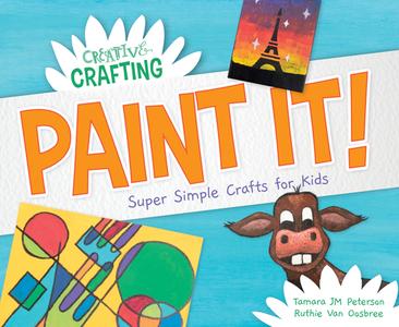 Paint It! Super Simple Crafts for Kids di Tamara Jm Peterson, Ruthie van Oosbree edito da SUPER SANDCASTLE