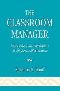 The Classroom Manager di Suzanne G. Houff edito da R & L Education