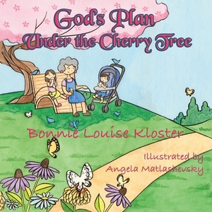 God's Plan Under the Cherry Tree di Bonnie Louise Kloster edito da Guardian Angel Publishing, Inc
