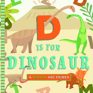 D Is For Dinosaur di Christopher Robbins edito da Little, Brown
