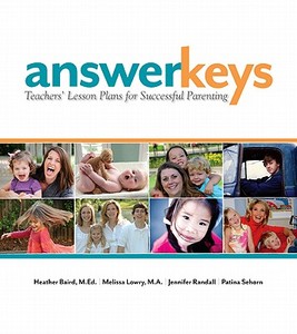 Answer Keys: Teachers' Lesson Plans for Successful Parenting di Heather Baird M. Ed, Patina Lowry M. a. edito da BRIGHT SKY PUB