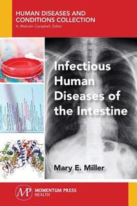 Infectious Human Diseases of the Intestine di Mary E. Miller edito da Momentum Press