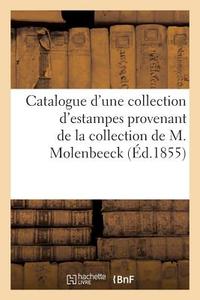 Catalogue d'Une Collection d'Estampes Provenant de la Collection de M. Molenbeeck di Sans Auteur edito da Hachette Livre - Bnf