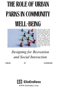 The Role Of Urban Parks In Well-Being di Atwater Webb edito da ATWATER WEBB