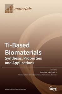 Ti-Based Biomaterials edito da MDPI AG