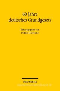 60 Jahre deutsches Grundgesetz edito da Mohr Siebeck GmbH & Co. K