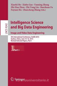 Intelligence Science and Big Data Engineering. Image and Video Data Engineering edito da Springer-Verlag GmbH