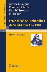 Ecole d'Ete de Probabilites de Saint-Flour XI, 1981 di X. Fernique, P. W. Millar, D. W. Stroock, M. Weber edito da Springer Berlin Heidelberg