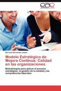 Modelo Estratégico de Mejora Continua: Calidad en las organizaciones di Maricela Hernández Lobato edito da EAE