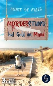 Mordesstund hat Gold im Mund di Annie De Vries edito da dp DIGITAL PUBLISHERS GmbH