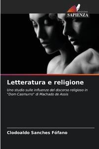 Letteratura e religione di Clodoaldo Sanches Fófano edito da Edizioni Sapienza