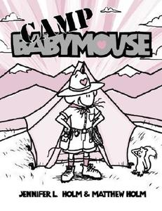 Babymouse #6: Camp Babymouse di Jennifer L. Holm, Matthew Holm edito da RANDOM HOUSE