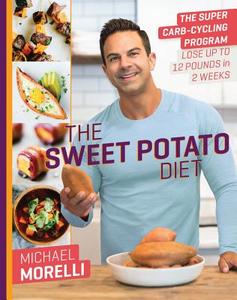 The Sweet Potato Diet di Michael Morelli edito da INGRAM PUBLISHER SERVICES US