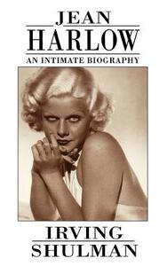 Jean Harlow: An Intimate Biography di Irving Shulman edito da Little, Brown Book Group