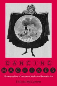 Dancing Machines di Felicia McCarren edito da Stanford University Press