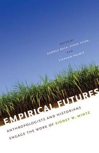 Empirical Futures di George Baca, Aisha Khan, Stephan Palmie edito da The University of North Carolina Press