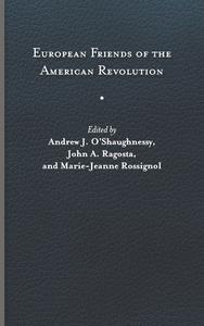 European Friends Of The American Revolution edito da University Of Virginia Press