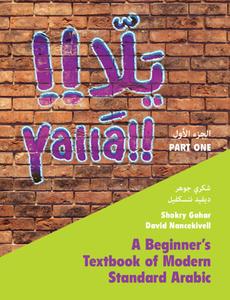 Yallā Part One: Volume 1: A Beginner's Textbook of Modern Standard Arabic di Shokry Gohar, David Nancekivell edito da CAMBRIDGE