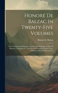 Honoré De Balzac In Twenty-five Volumes: The Unconscious Mummers. A Prince Of Bohemia. A Man Of Business. Gaudissart Ii. The Firm Of Nucingen. Facino di Honoré de Balzac edito da Creative Media Partners, LLC