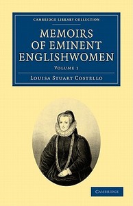 Memoirs of Eminent Englishwomen - Volume 1 di Louisa Stuart Costello edito da Cambridge University Press
