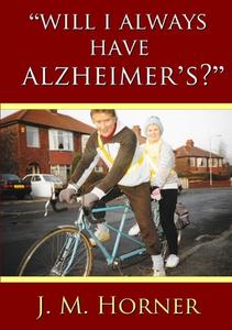 "will I Always Have Alzheimer's?" di J. M. Horner edito da Lulu.com