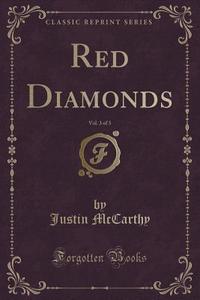 Red Diamonds, Vol. 3 Of 3 (classic Reprint) di Professor of History Justin McCarthy edito da Forgotten Books