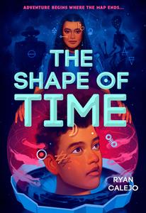 The Shape of Time (Rymworld Arcana Book One) di Ryan Calejo edito da AMULET BOOKS