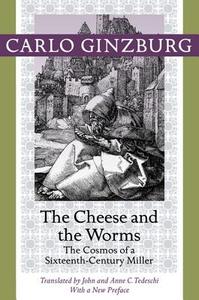 The Cheese and the Worms di Carlo Ginzburg edito da Johns Hopkins University Press