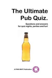 The Ultimate Pub Quiz di PINKMINT PUBLICATIONS , edito da Lulu.com