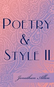 Poetry & Style II di Jonathan Allen edito da AUTHORHOUSE