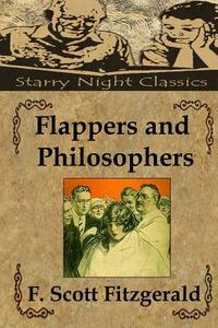 Flappers and Philosophers di F. Scott Fitzgerald edito da Createspace