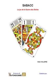 Sabacc: Le Poker Des Etoiles di Didier Hallepee edito da Createspace