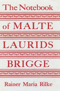 The Notebook of Malte Laurids Brigge di Rainer Maria Rilke edito da Must Have Books