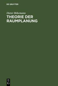 Theorie der Raumplanung di Dieter Bökemann edito da Gruyter, de Oldenbourg